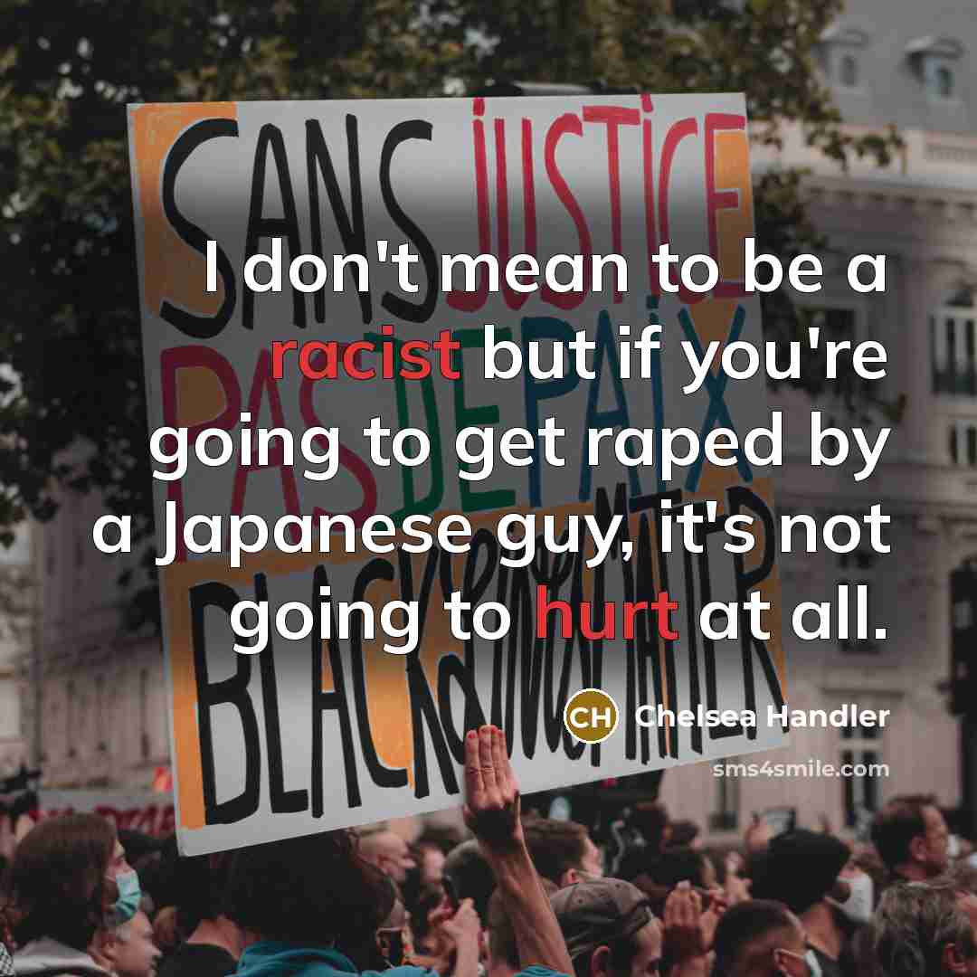 “I don't mean to be a racist but if you're…” quote by Chelsea Handler