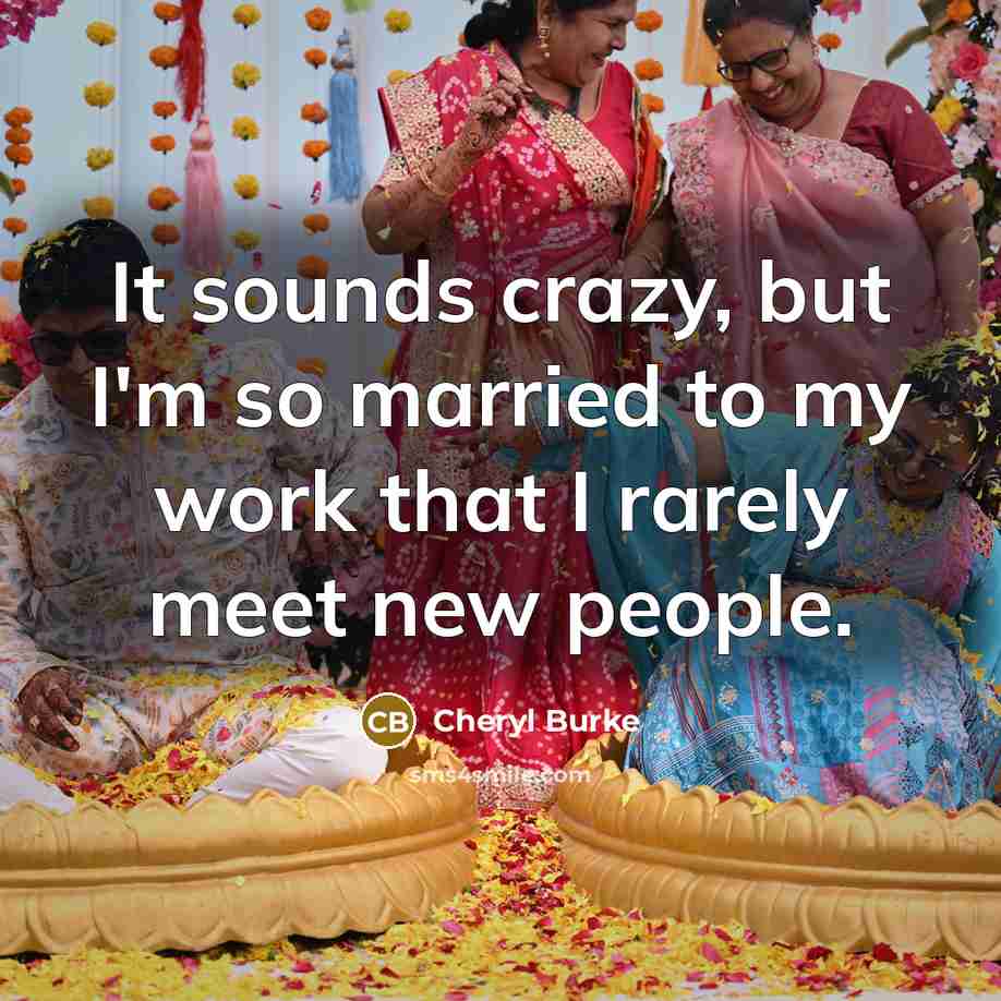 “It sounds crazy, but I'm so married to my work…” quote by Cheryl Burke