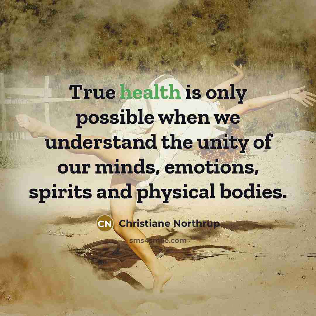 “True health is only possible when we understand the unity…” quote by Christiane Northrup