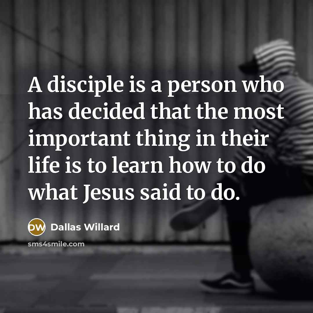 “A disciple is a person who has decided that the…” quote by Dallas Willard