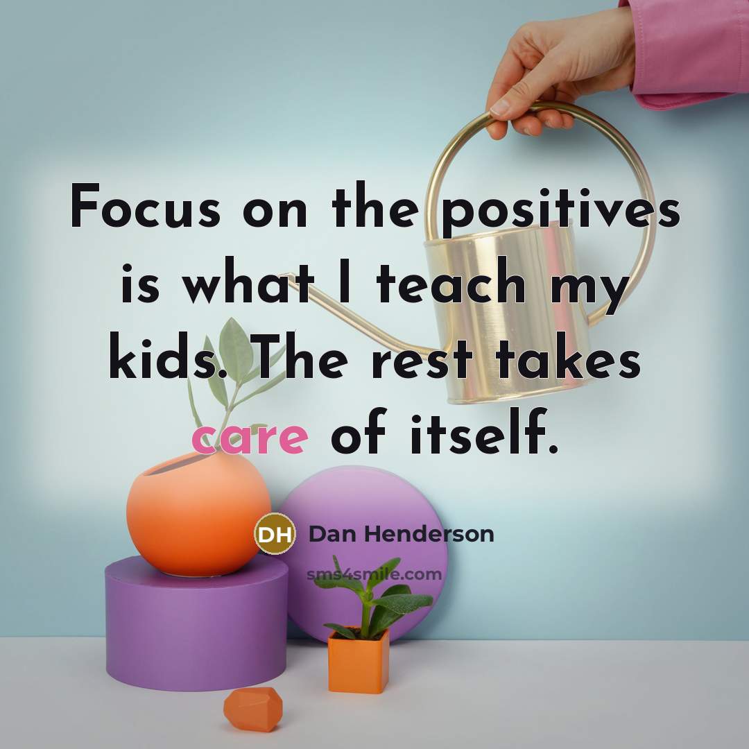 “Focus on the positives is what I teach my kids.…” quote by Dan Henderson