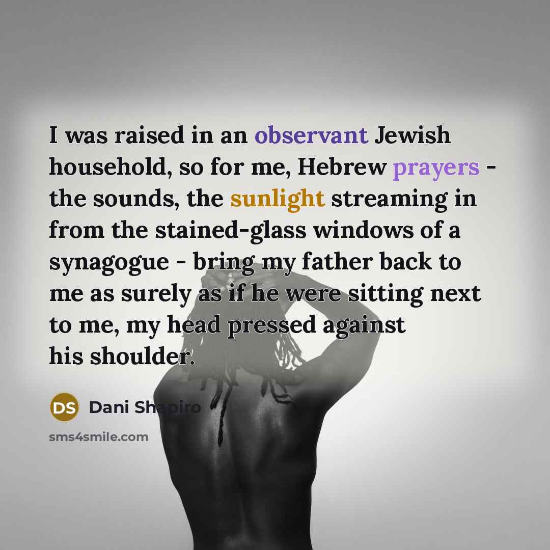 “I was raised in an observant Jewish household, so for…” quote by Dani Shapiro