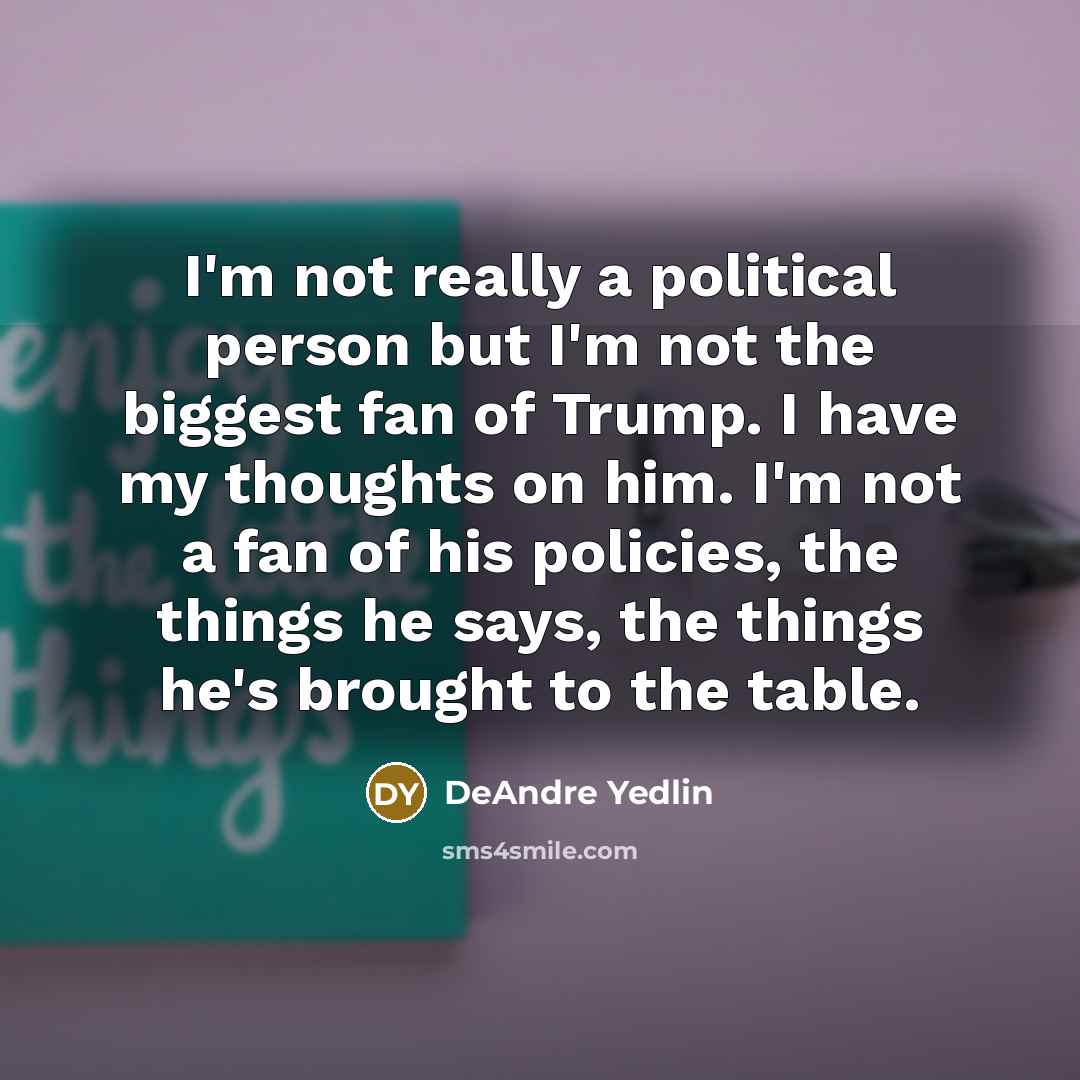 “I'm not really a political person but I'm not the…” quote by DeAndre Yedlin