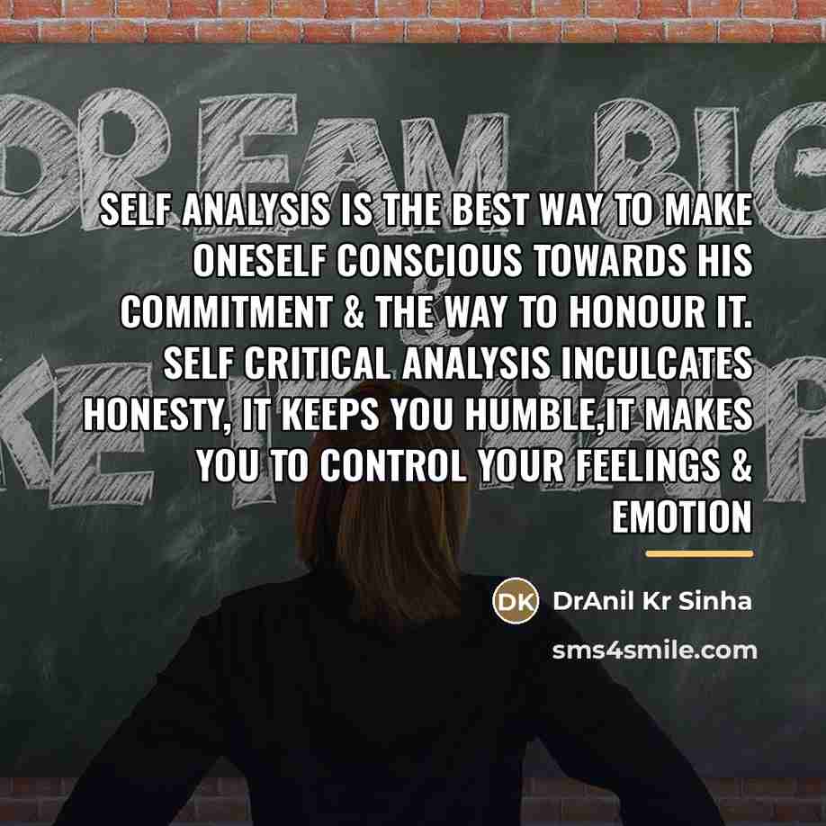 “Self analysis is the best way to make oneself conscious…” quote by DrAnil Kr Sinha