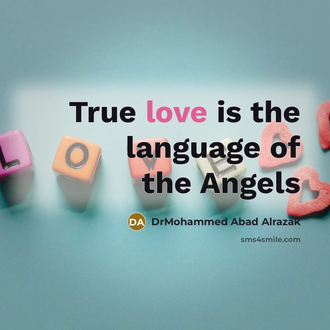 “True love is the language of the Angels…” quote by DrMohammed Abad Alrazak