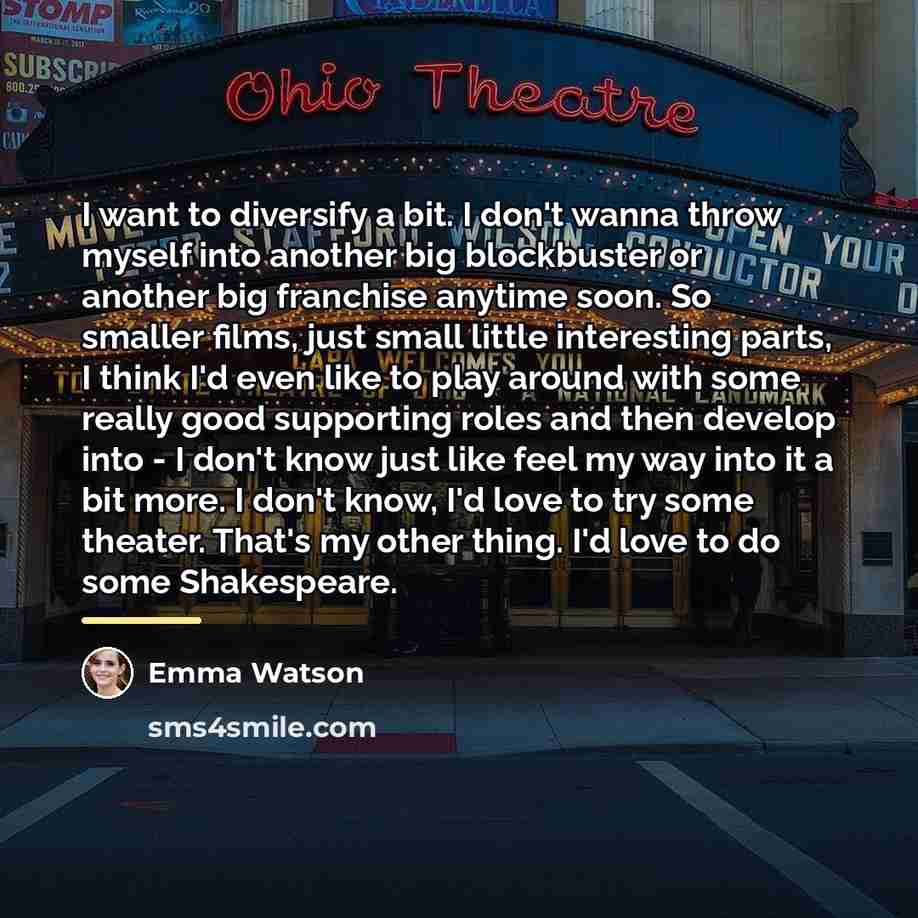 “I want to diversify a bit. I don't wanna throw…” quote by Emma Watson
