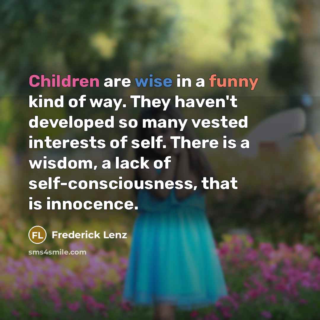 “Children are wise in a funny kind of way. They…” quote by Frederick Lenz