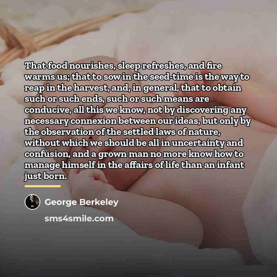 “That food nourishes, sleep refreshes, and fire warms us; that…” quote by George Berkeley