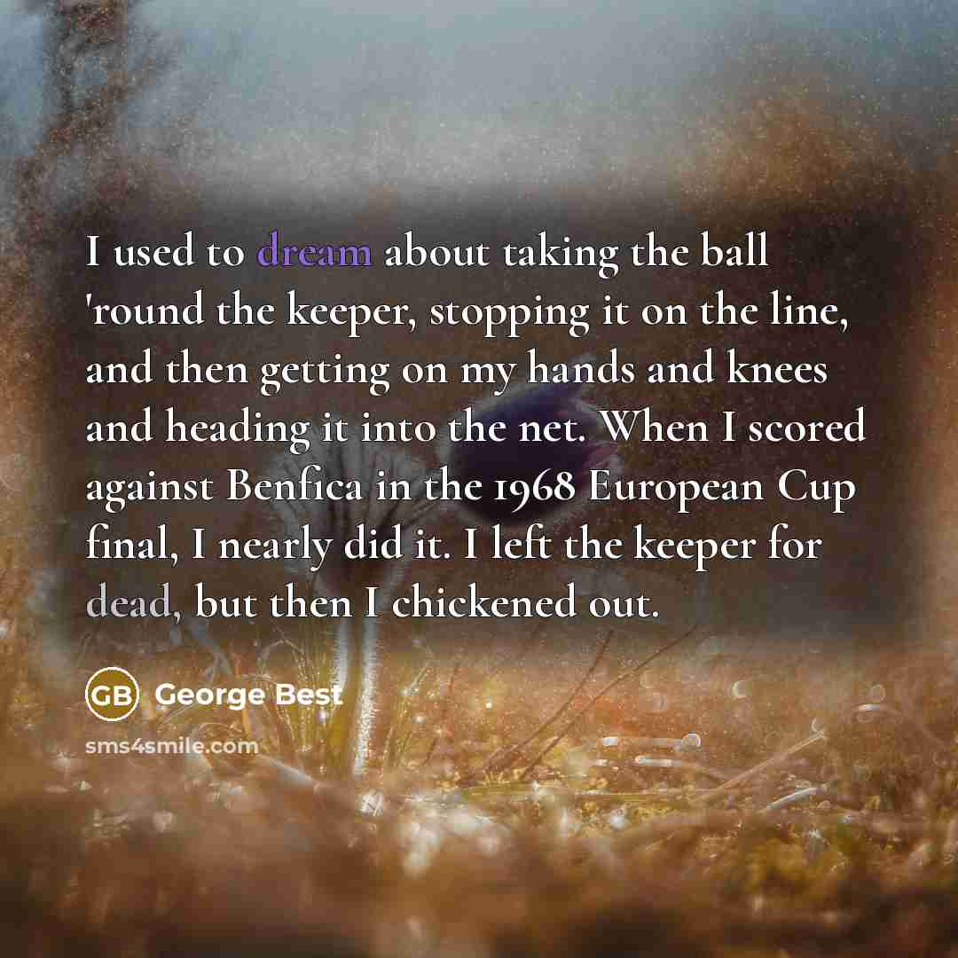 “I used to dream about taking the ball 'round the…” quote by George Best