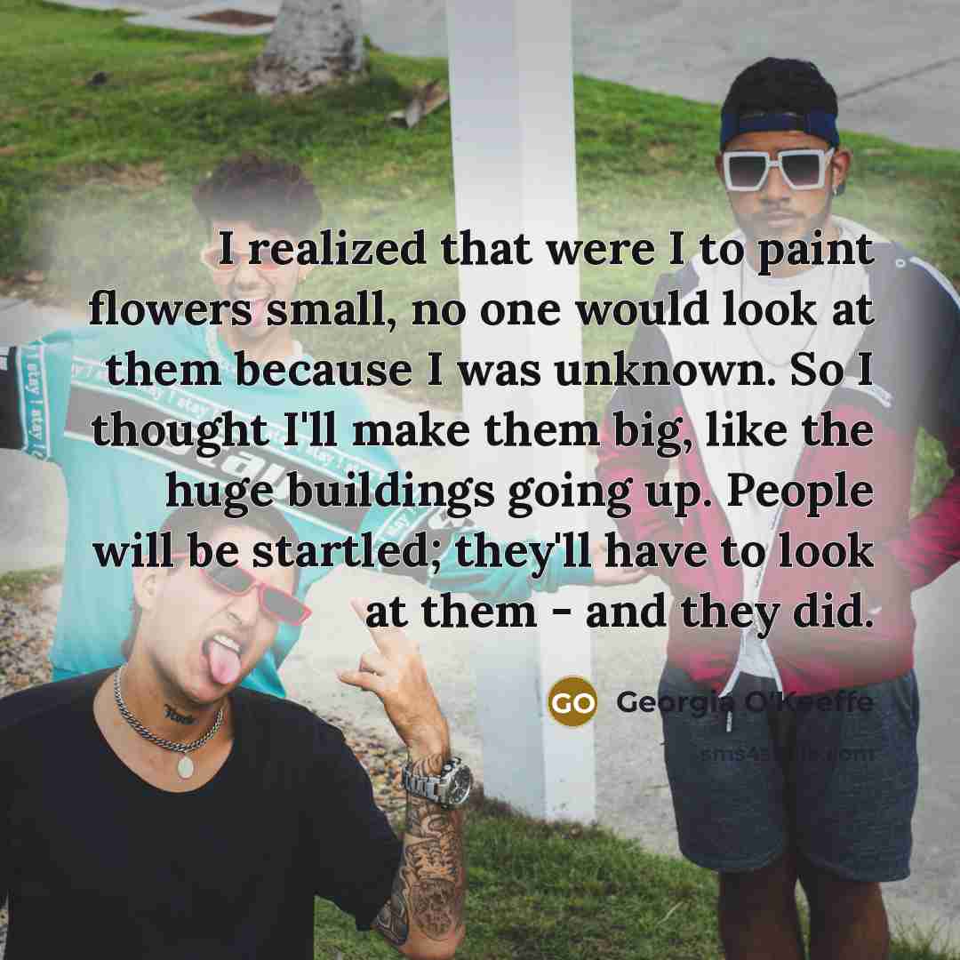 “I realized that were I to paint flowers small, no…” quote by Georgia O'Keeffe