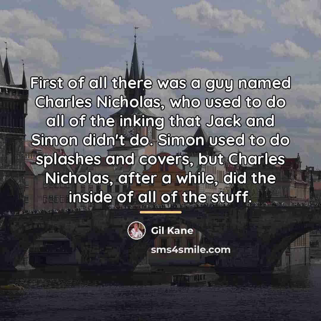 “First of all there was a guy named Charles Nicholas,…” quote by Gil Kane