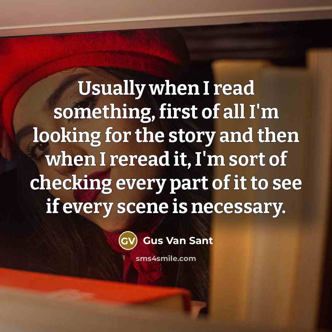 “Usually when I read something, first of all I'm looking…” quote by Gus Van Sant