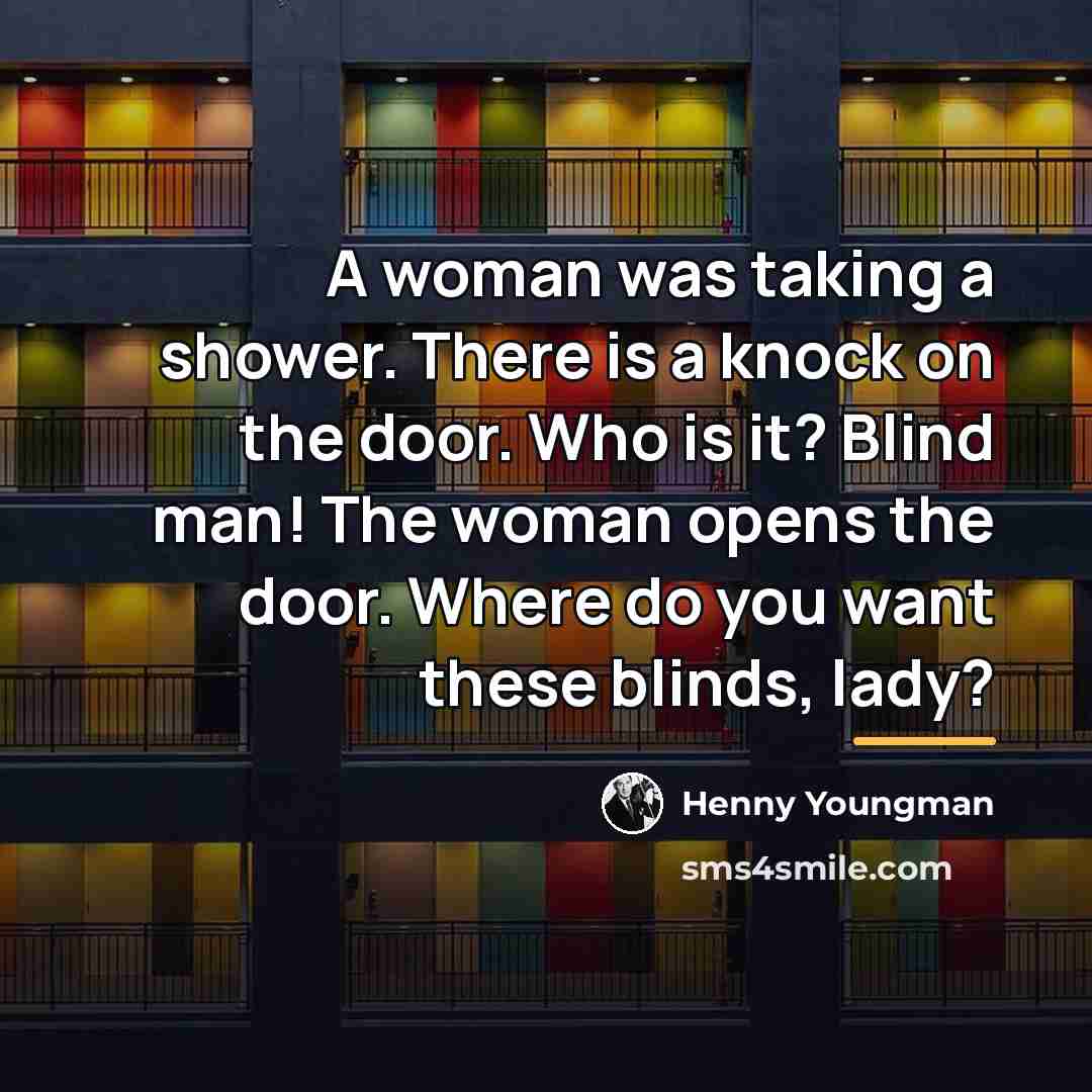 “A woman was taking a shower. There is a knock…” quote by Henny Youngman