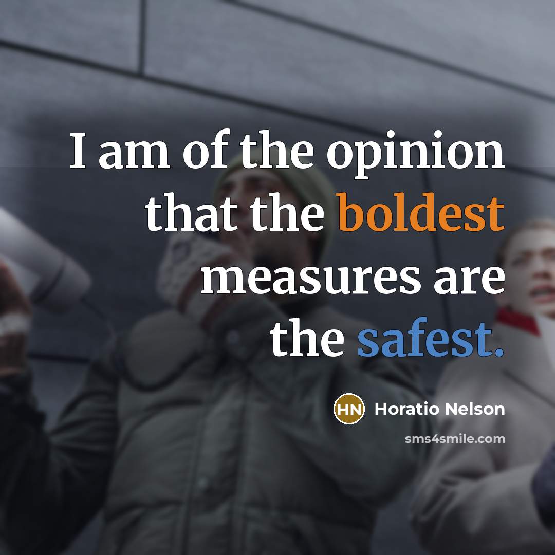 “I am of the opinion that the boldest measures are…” quote by Horatio Nelson