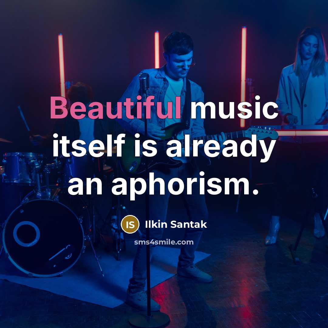 “Beautiful music itself is already an aphorism.” quote by Ilkin Santak