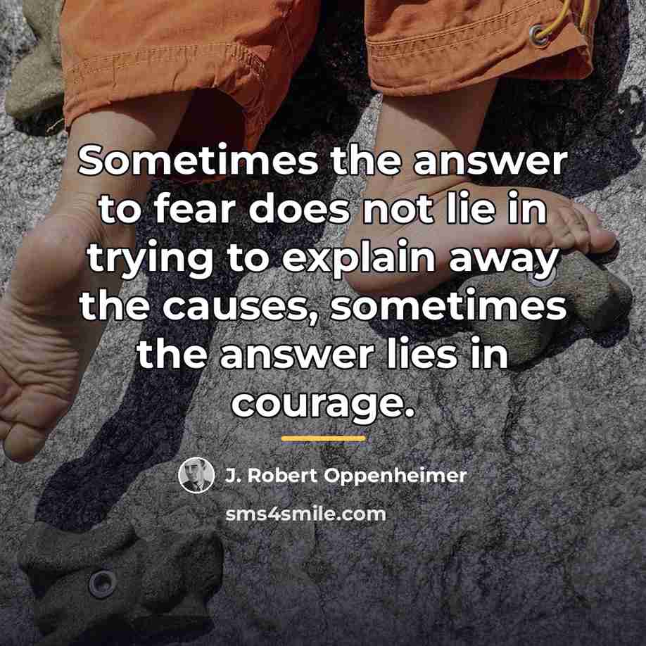 “Sometimes the answer to fear does not lie in trying…” quote by J. Robert Oppenheimer