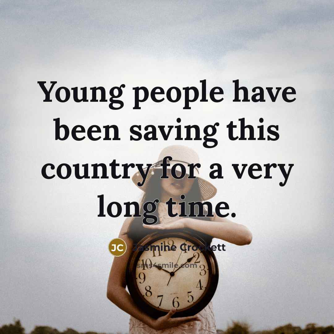 “Young people have been saving this country for a very…” quote by Jasmine Crockett