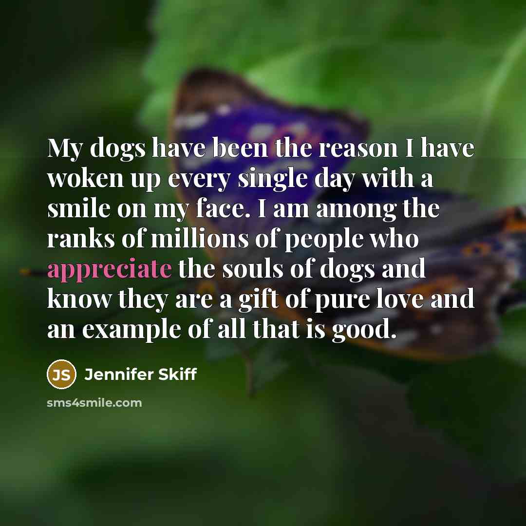 “My dogs have been the reason I have woken up…” quote by Jennifer Skiff