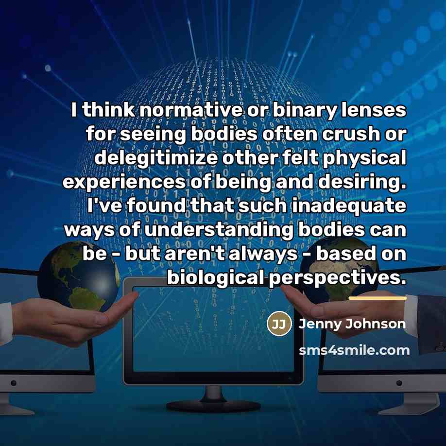 “I think normative or binary lenses for seeing bodies often…” quote by Jenny Johnson