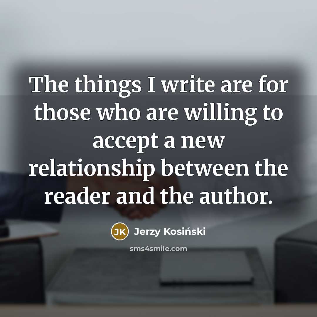 “The things I write are for those who are willing…” quote by Jerzy Kosinski