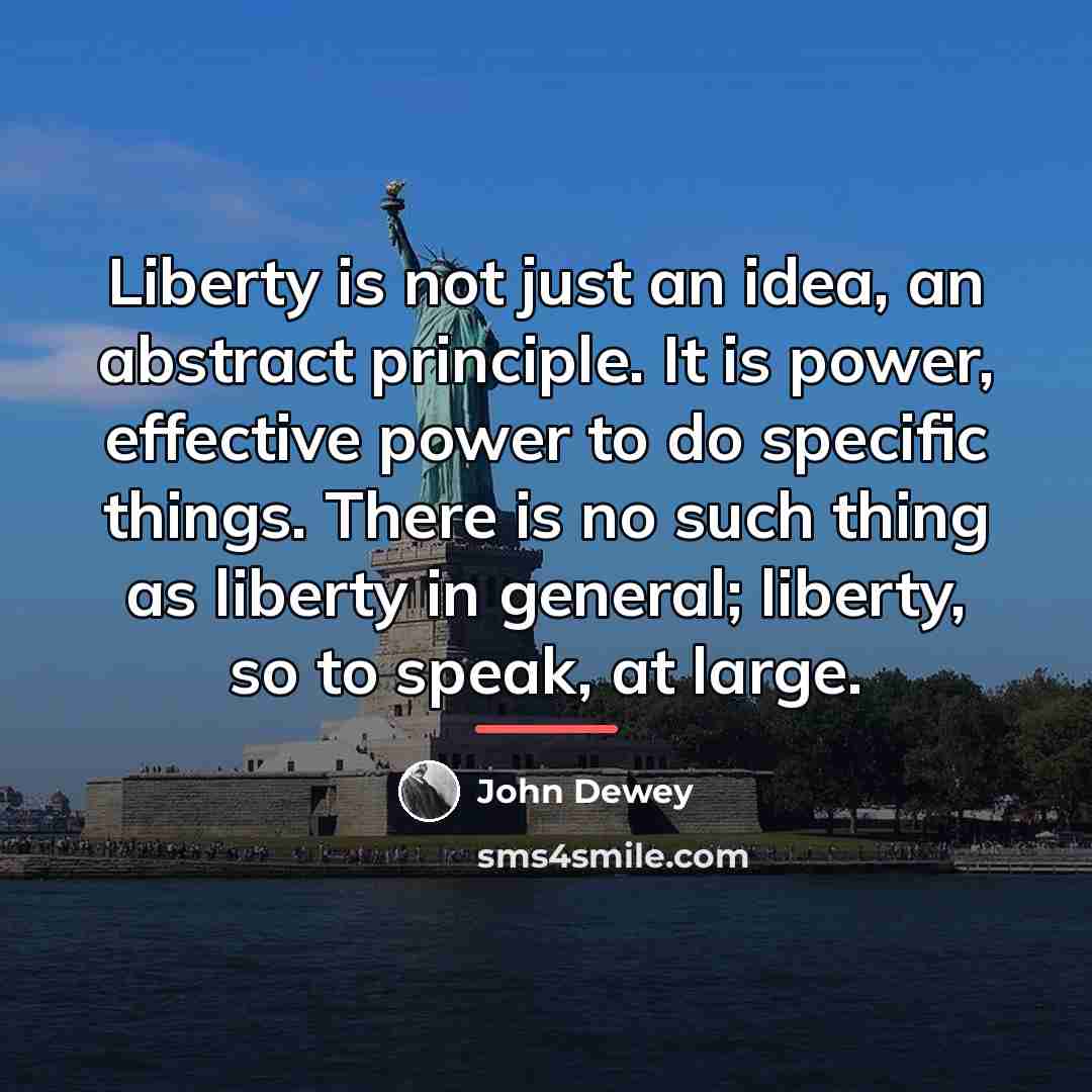 “Liberty is not just an idea, an abstract principle. It…” quote by John Dewey