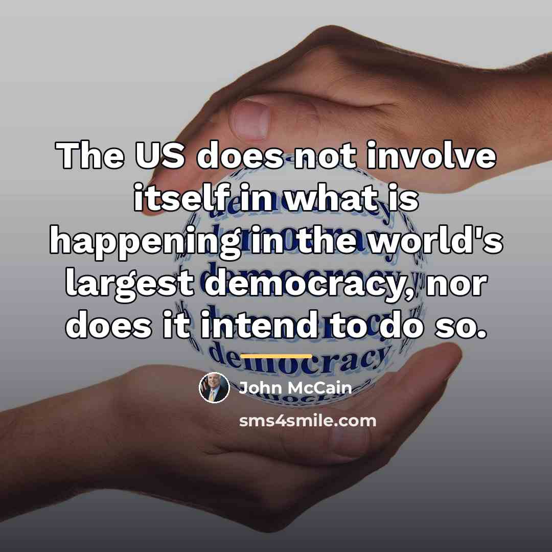 “The US does not involve itself in what is happening…” quote by John McCain