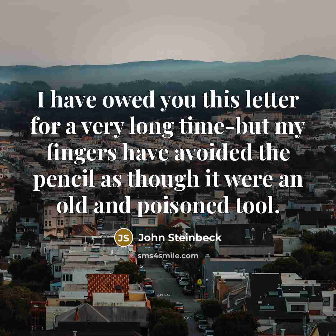 “I have owed you this letter for a very long…” quote by John Steinbeck