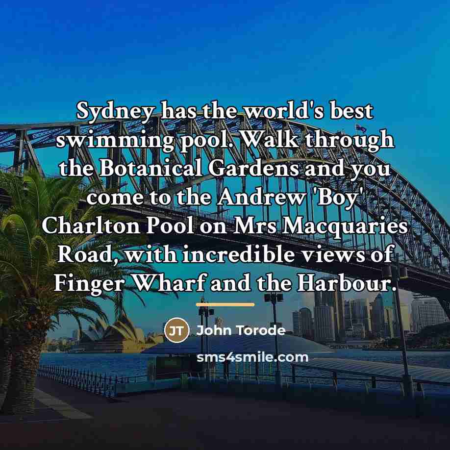 “Sydney has the world's best swimming pool. Walk through the…” quote by John Torode