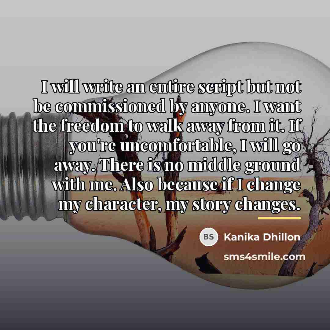 “I will write an entire script but not be commissioned…” quote by Kanika Dhillon