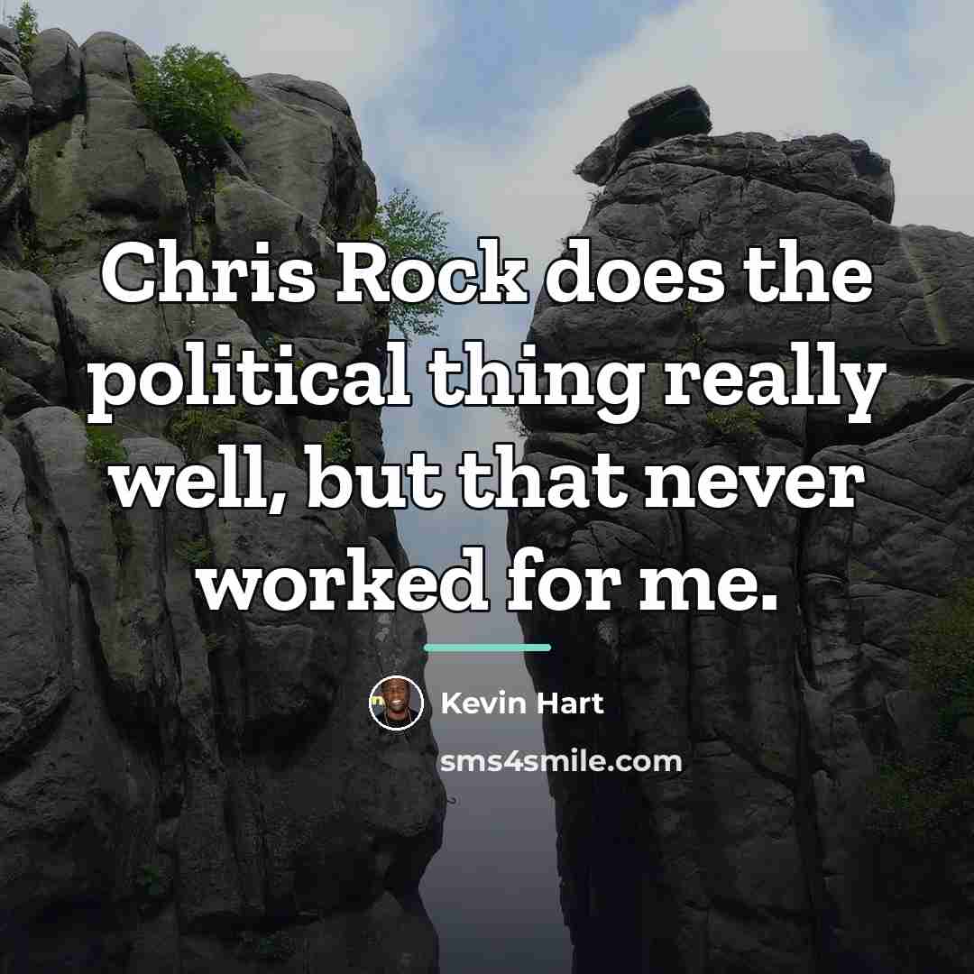“Chris Rock does the political thing really well, but that…” quote by Kevin Hart