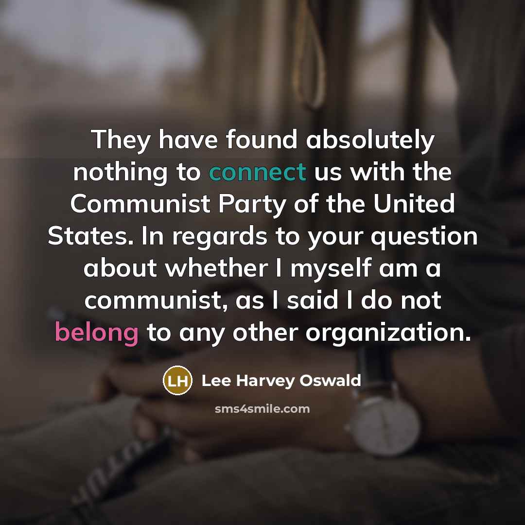 “They have found absolutely nothing to connect us with the…” quote by Lee Harvey Oswald