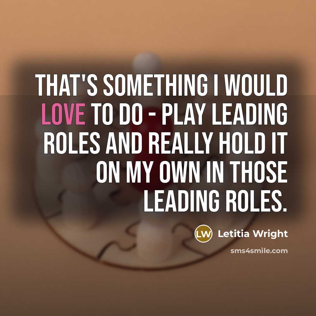 “That's something I would love to do - play leading…” quote by Letitia Wright