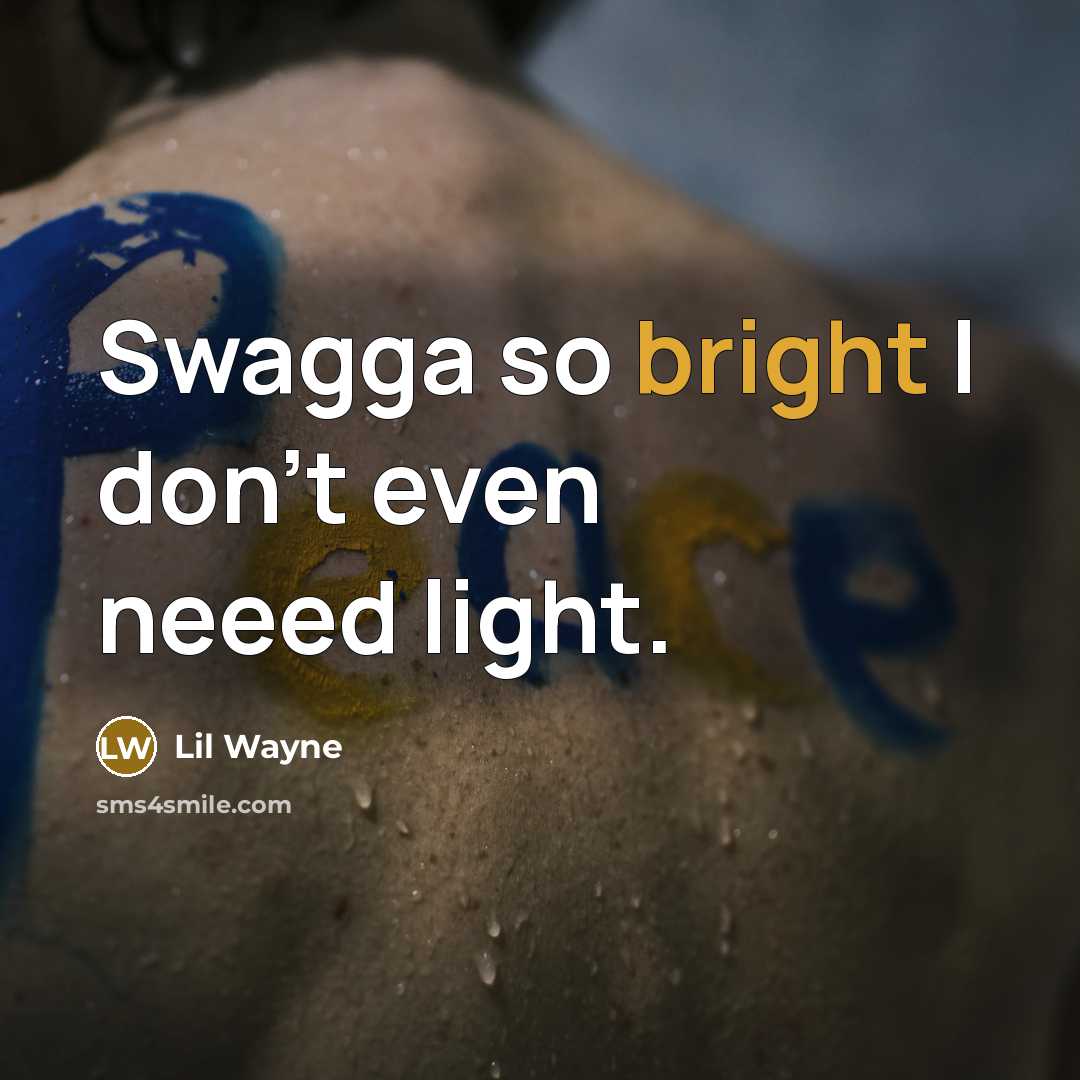 “Swagga so bright I don't even neeed light.…” quote by Lil Wayne