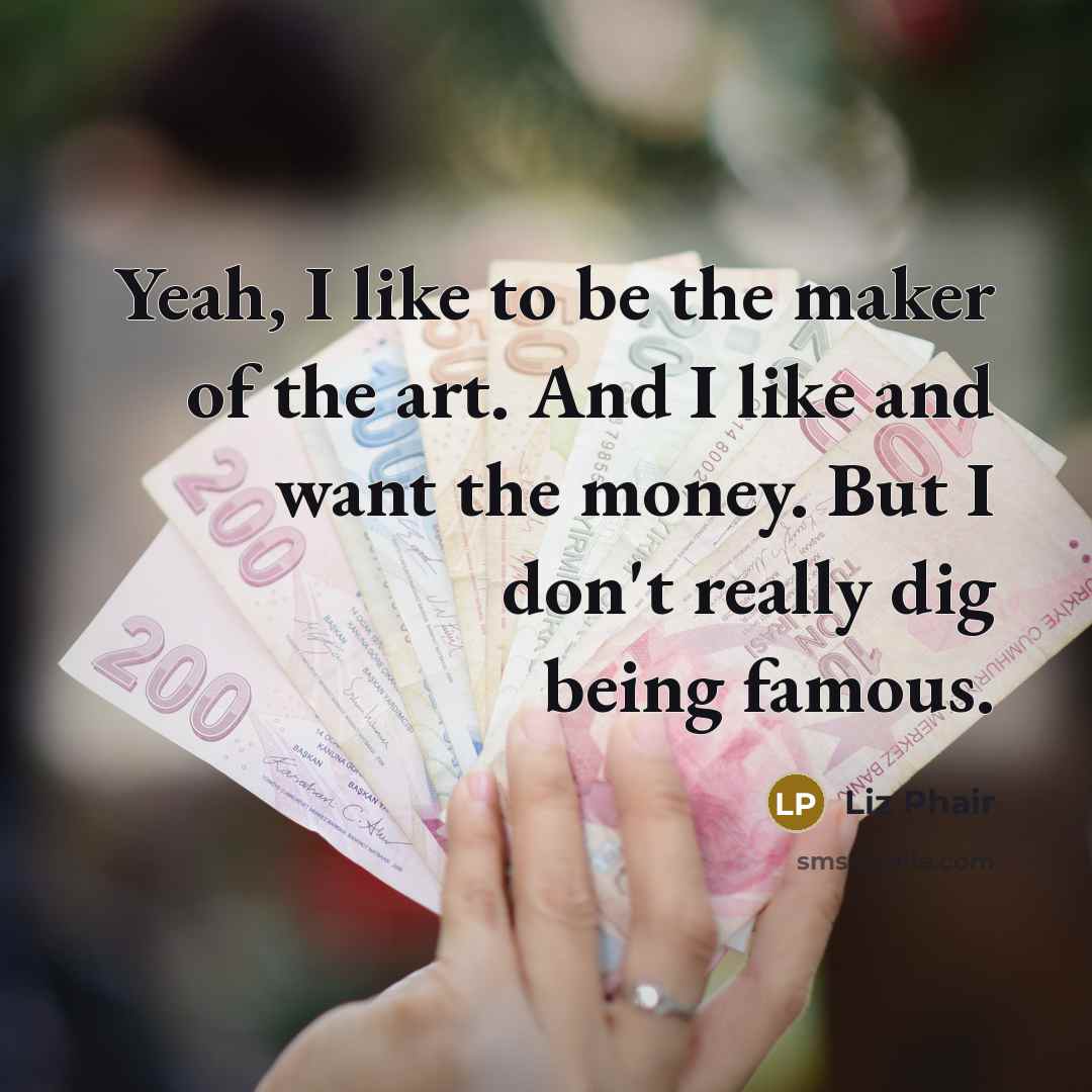 “Yeah, I like to be the maker of the art.…” quote by Liz Phair