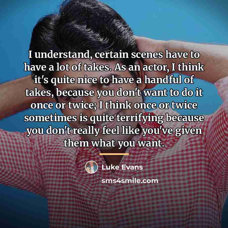 “I understand, certain scenes have to have a lot of…” quote by Luke Evans