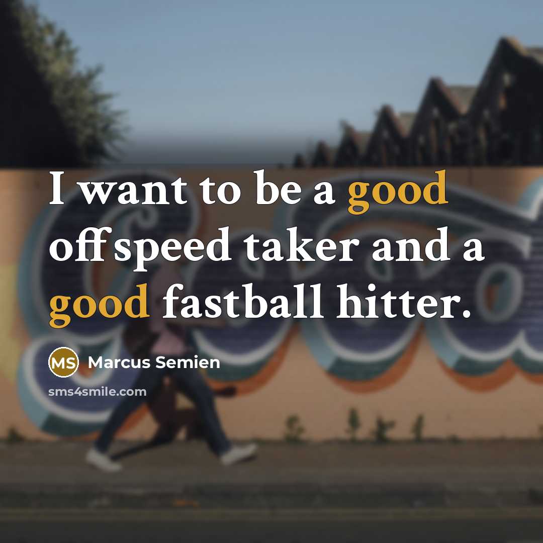 “I want to be a good offspeed taker and a…” quote by Marcus Semien
