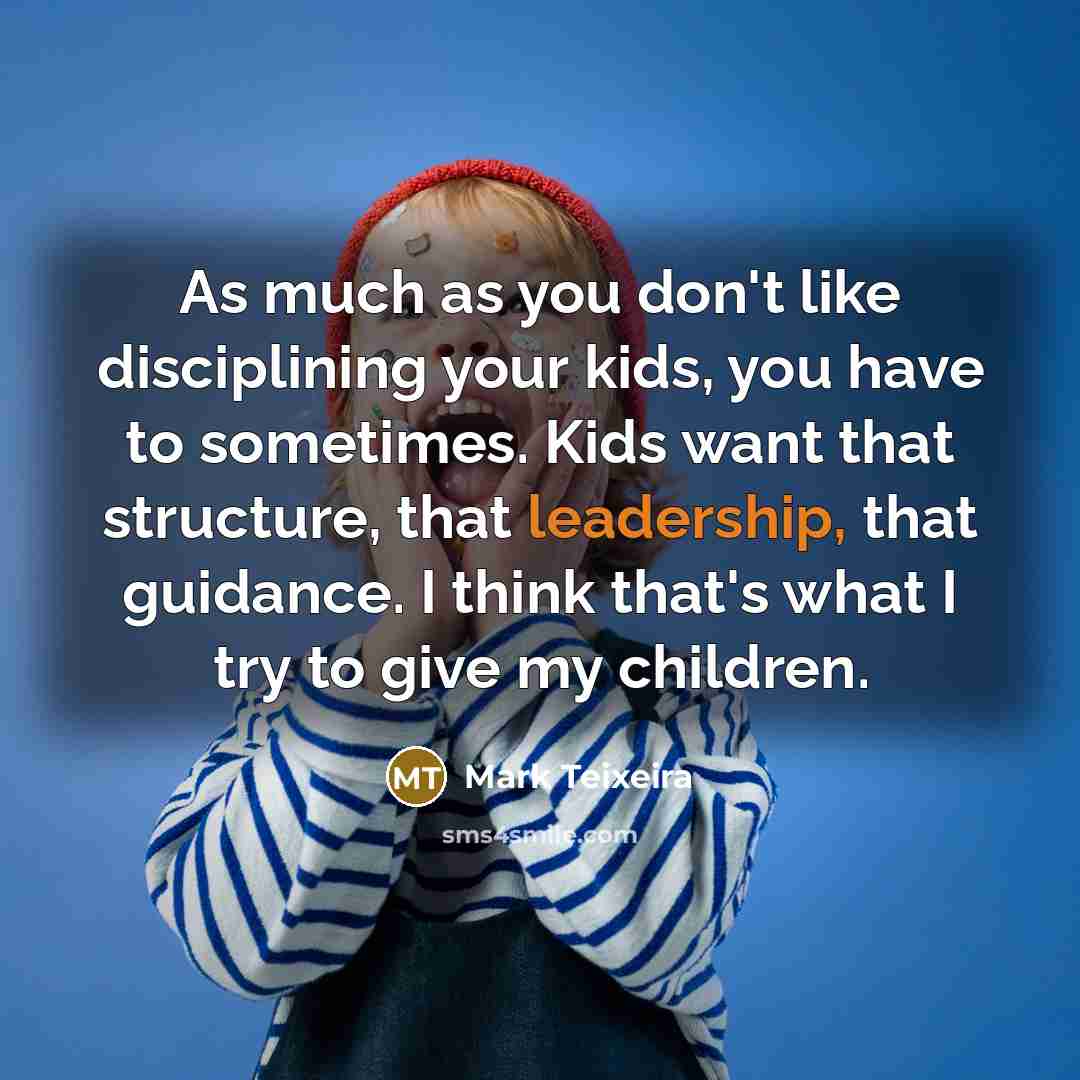 “As much as you don't like disciplining your kids, you…” quote by Mark Teixeira