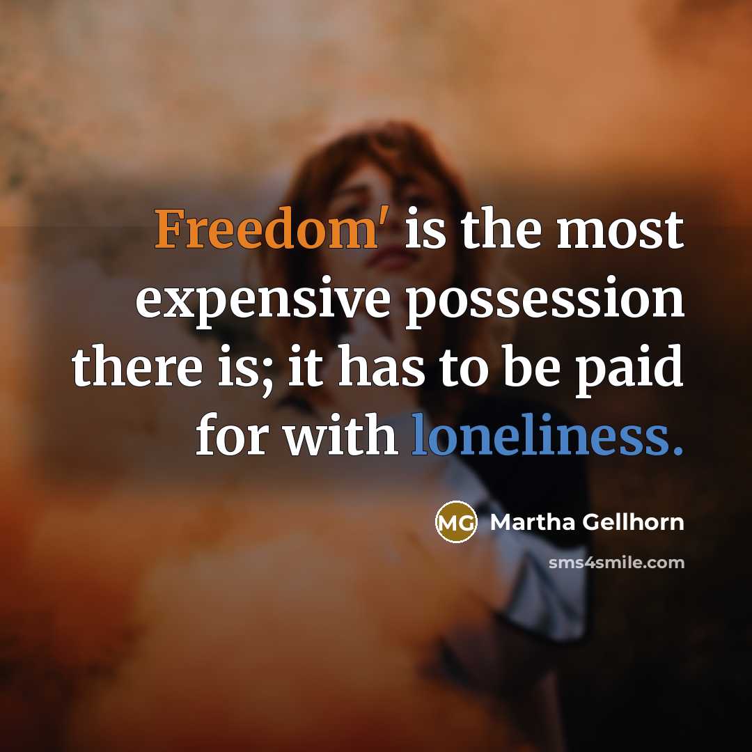 “Freedom' is the most expensive possession there is; it has…” quote by Martha Gellhorn