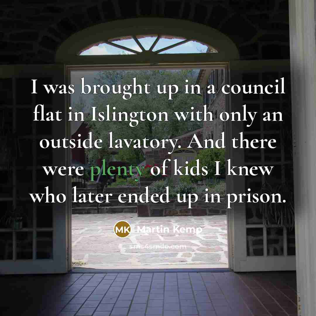 “I was brought up in a council flat in Islington…” quote by Martin Kemp