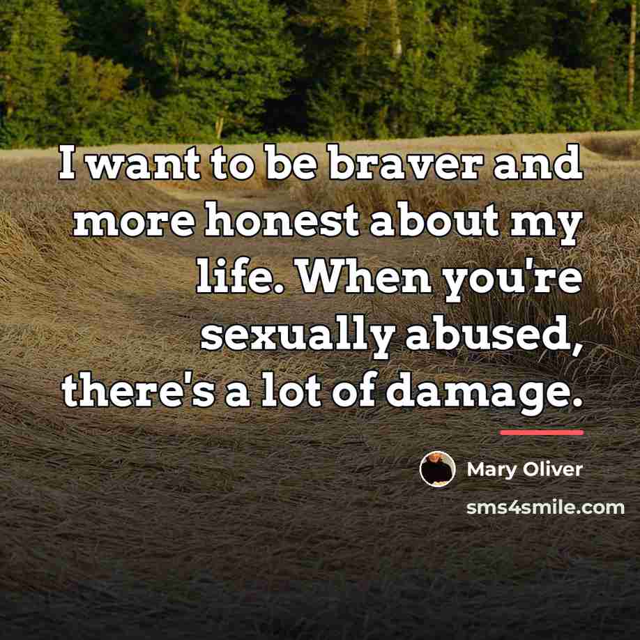 “I want to be braver and more honest about my…” quote by Mary Oliver