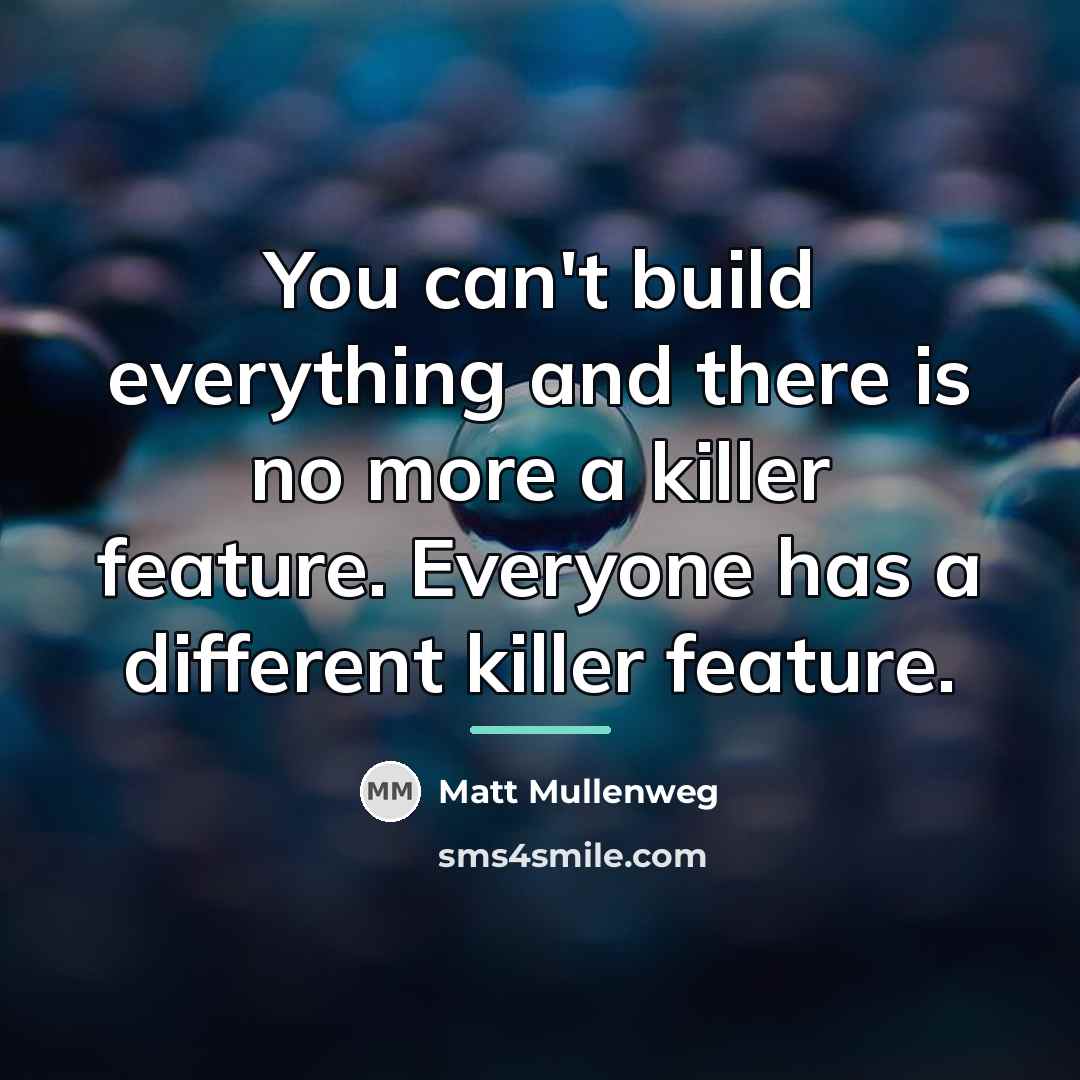 “You can't build everything and there is no more a…” quote by Matt Mullenweg