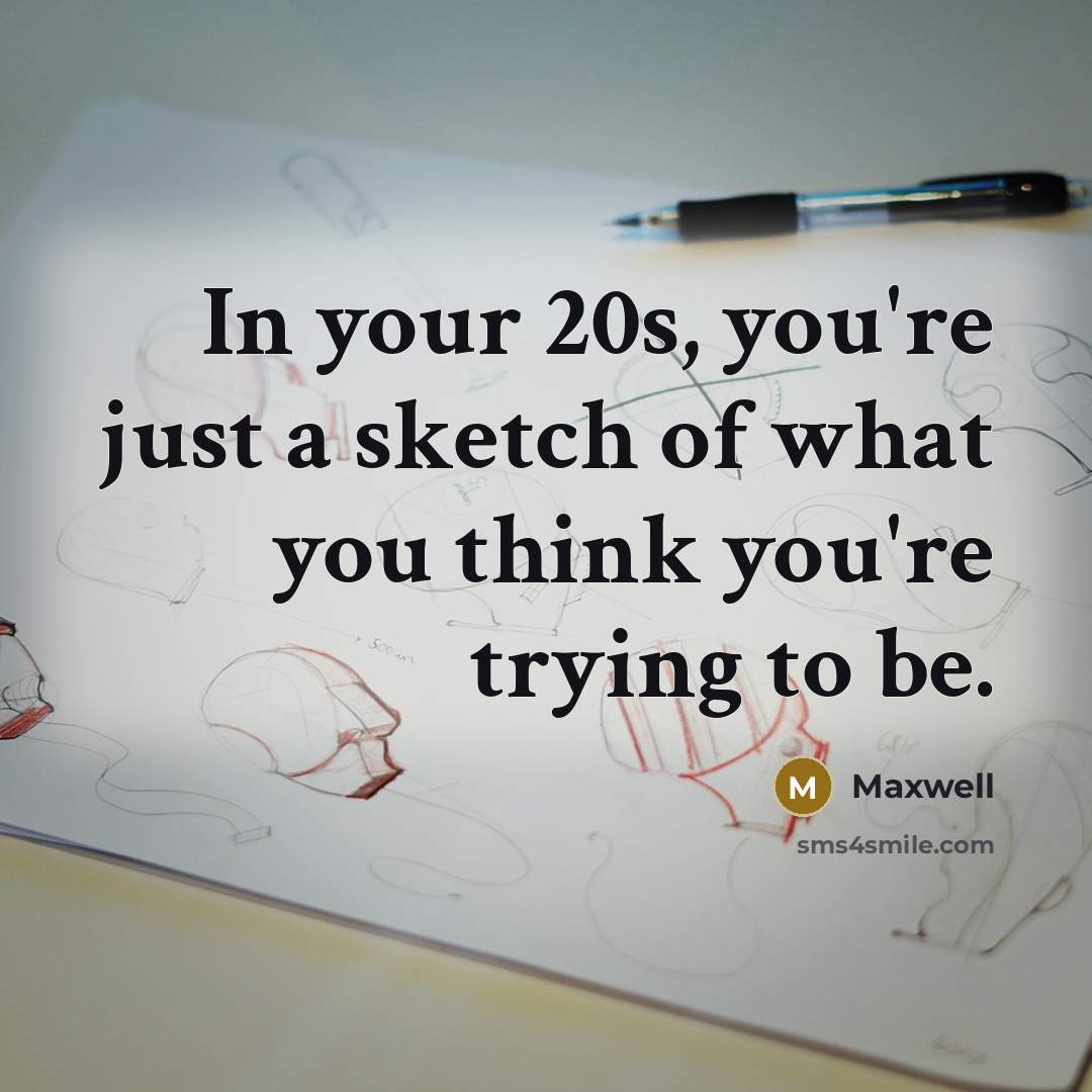 “In your 20s, you're just a sketch of what you…” quote by Maxwell