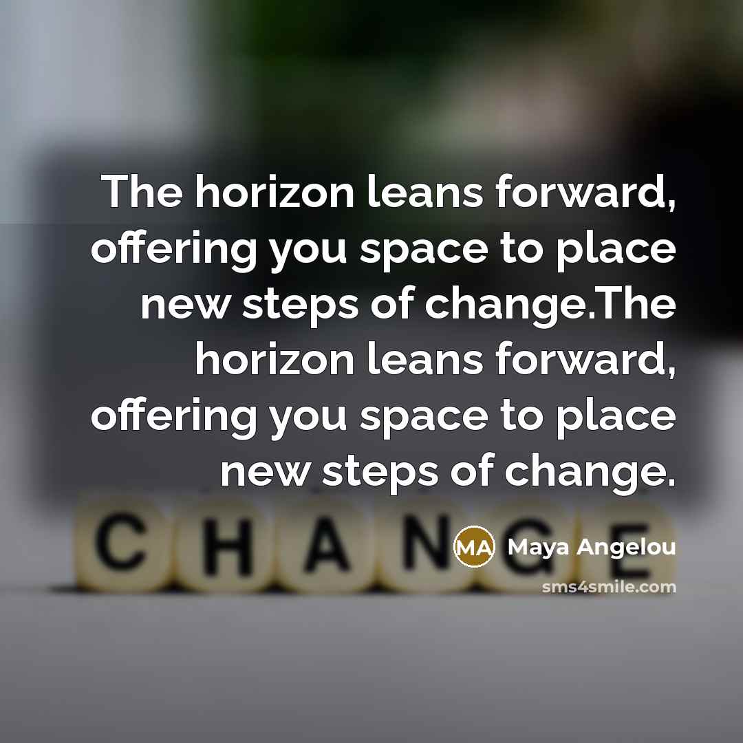 “The horizon leans forward, offering you space to place new…” quote by Maya Angelou