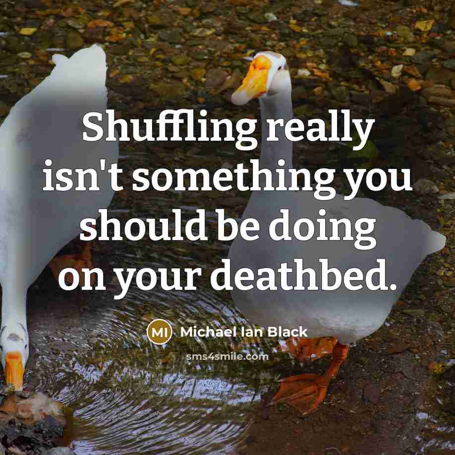 “Shuffling really isn't something you should be doing on your…” quote by Michael Ian Black