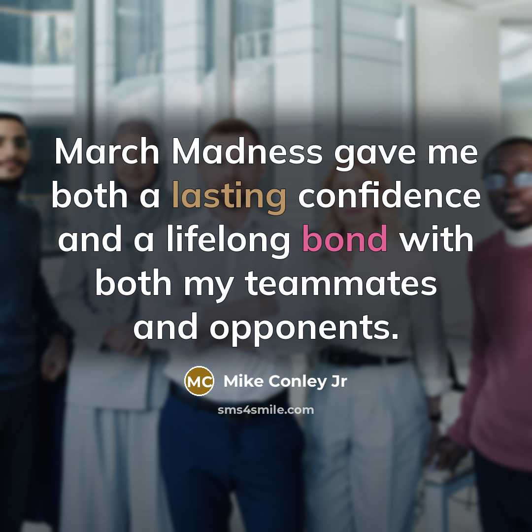 “March Madness gave me both a lasting confidence and a…” quote by Mike Conley Jr