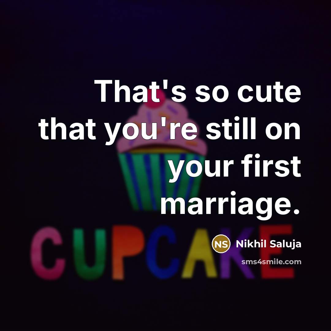 “That's so cute that you're still on your first marriage.…” quote by Nikhil Saluja