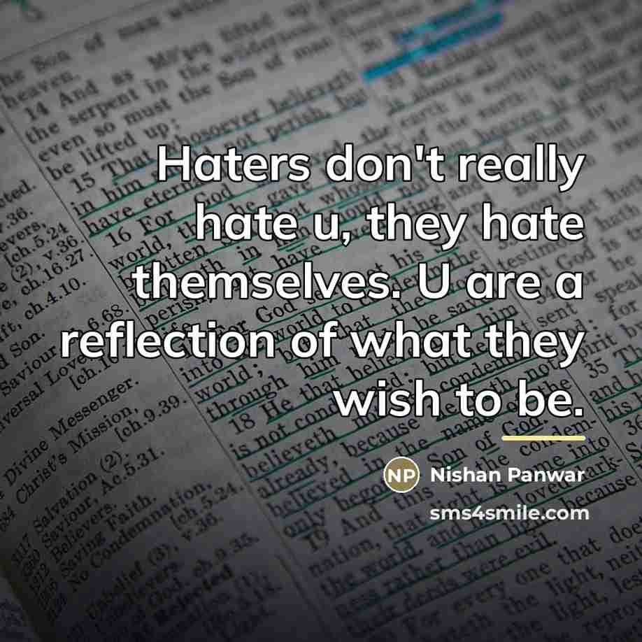“Haters don't really hate u, they hate themselves. U are…” quote by Nishan Panwar