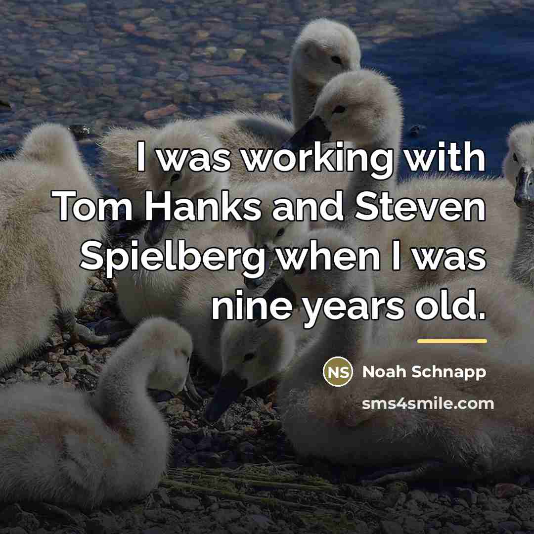 “I was working with Tom Hanks and Steven Spielberg when…” quote by Noah Schnapp