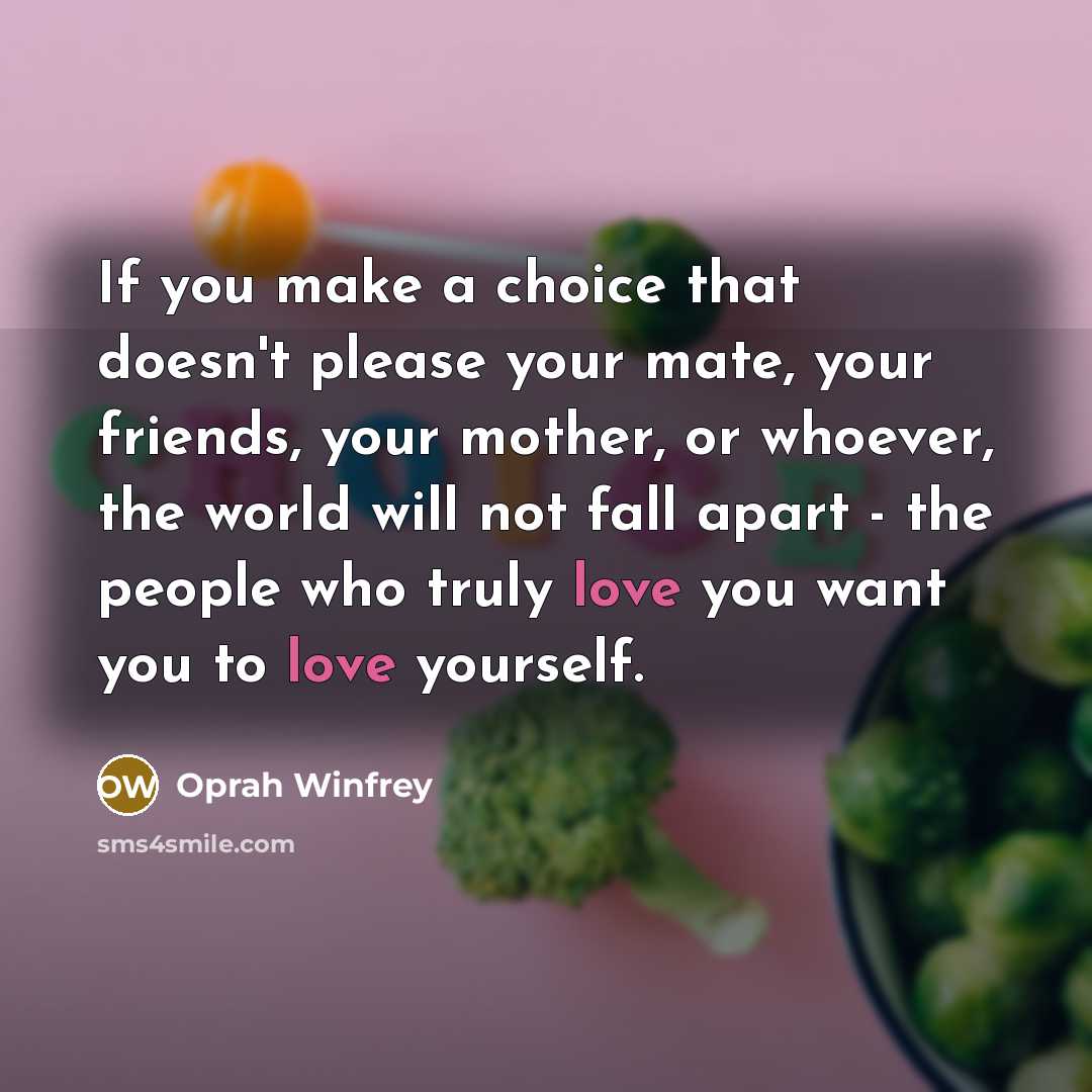 “If you make a choice that doesn't please your mate,…” quote by Oprah Winfrey