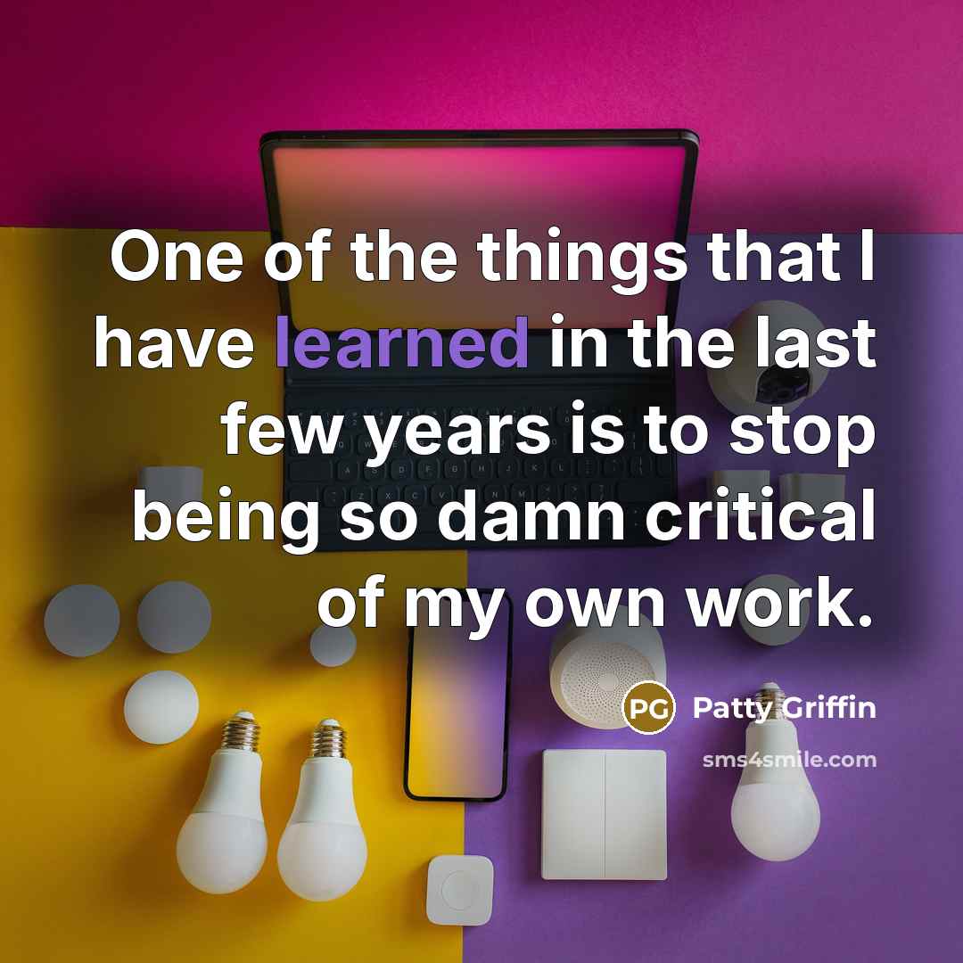 “One of the things that I have learned in the…” quote by Patty Griffin